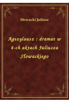 eBook Agezylausz : dramat w 4-ch aktach Juliusza Sowackiego epub