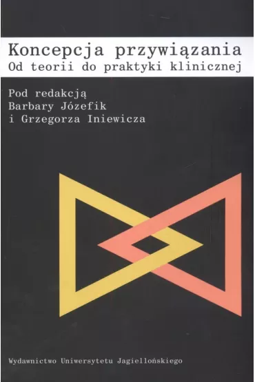 Koncepcja przywi�zania. Od teorii do praktyki klinicznej
