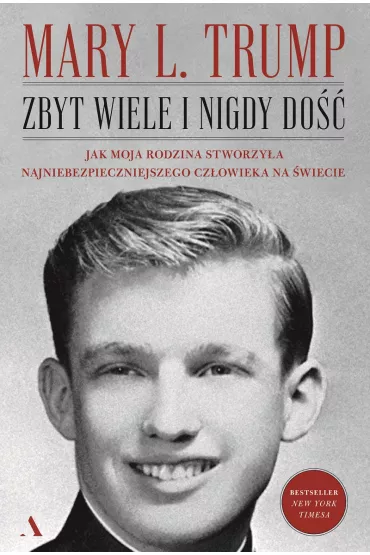Zbyt wiele i nigdy do��. Jak moja rodzina stworzy�a najniebezpieczniejszego cz�owieka na �wiecie - Mary L. Trump