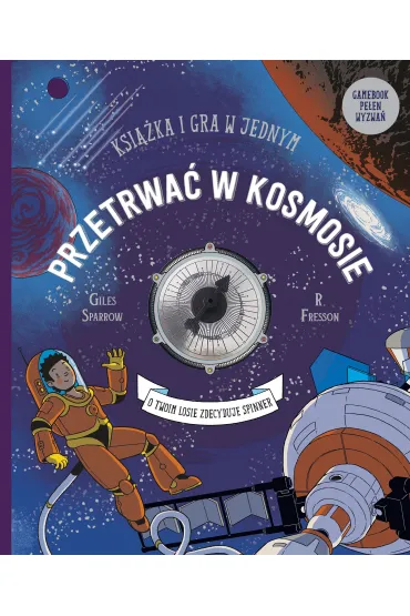 Przetrwa� w kosmosie. Ksi��ka i gra w jednym - Gilles Sparow