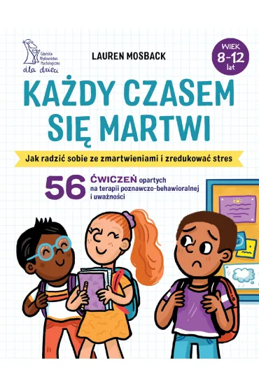 Ka�dy czasem si� martwi. Jak radzi� sobie ze zmartwieniami i zredukowa� stres. - Lauren  Mosback