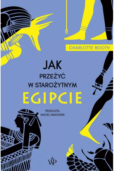 Jak prze�y� w staro�ytnym Egipcie - Charlotte Booth