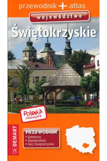 Polska niezwyk�a Wojew�dztwo �wi�tokrzyskie Przewodnik + atlas
