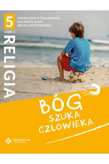 B�g szuka cz�owieka. Podr�cznik z �wiczeniami dla 5 klasy szko�y podstawowej. Cz�� 2