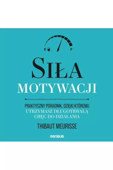 Audiobook Sia motywacji. Praktyczny poradnik, dziki ktremu utrzymasz dugotrwa ch do dziaania mp3 - Thibaut Meurisse