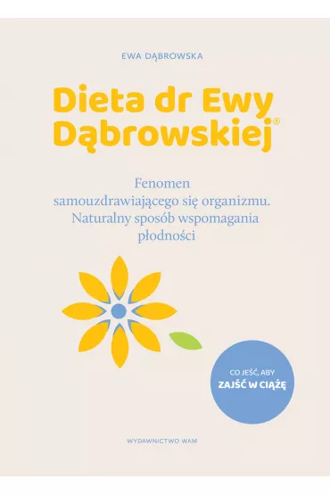 Dieta dr Ewy Dbrowskiej. Fenomen samouzdrawiajcego si organizmu. Naturalny sposb wspomagania podnoci - Ewa Dbrowska