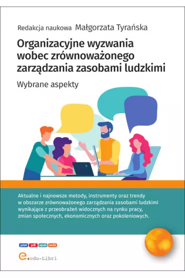 Organizacyjne wyzwania wobec zr�wnowa�onego zarz�dzania zasobami ludzkimi - Sz, Mariusz So�tysik, Ma�gorzata Tyra�ska, Ireneusz  Rynduch, Konrad  Szczukiewicz, Urszula  Bukowska