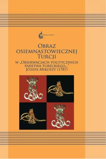 Obraz osiemnastowiecznej Turcji w "Obserwacjach.." - Ewa Siemieniec-Go�a�, Sylwia Filipowska