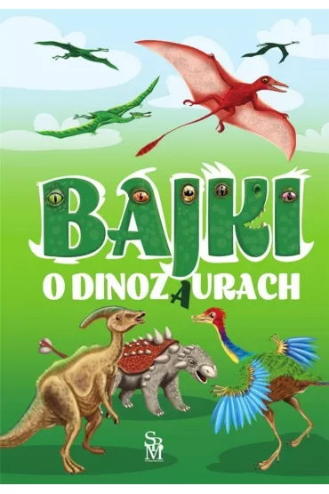 Bajki o dinozaurach - El�bieta Safarzy�ska