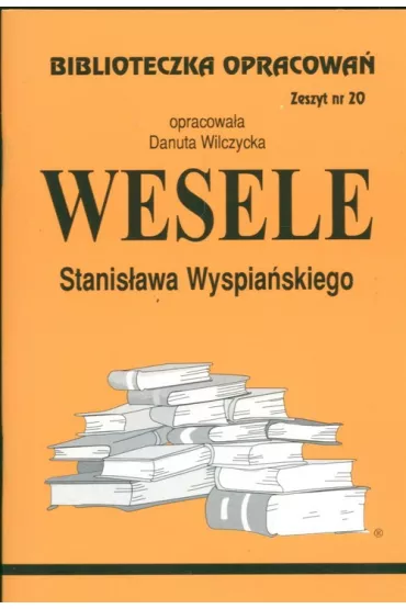 Wesele. Biblioteczka opracowa. Zeszyt nr 20 - Danuta Wilczycka