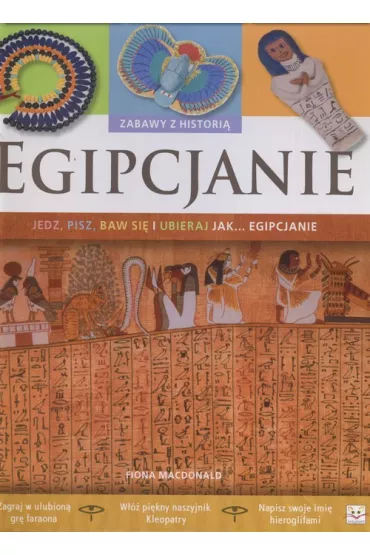 Egipcjanie. Zabawy z histori� (BPZ) - Fiona Macdonald