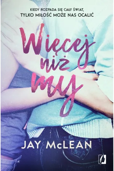 Wi�cej ni� my. Wi�cej. Tom 1 - Jay McLean