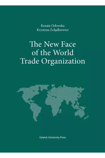 The New Face of the World Trade Organization - Krystyna �o��dkiewicz, Renata Or�owska