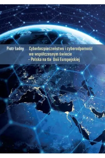 Cyberbezpiecze�stwo i cyberodporno�� we wsp�... - Piotr  �adny