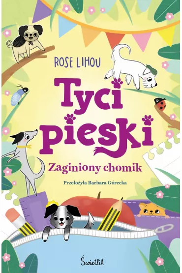 Pakiet Tycipieski. Tomy 1-3: Sekretni przyjaciele Zuzi, Zaginiony chomik, Najlepsze urodziny Zuzi - Rose  Lihou