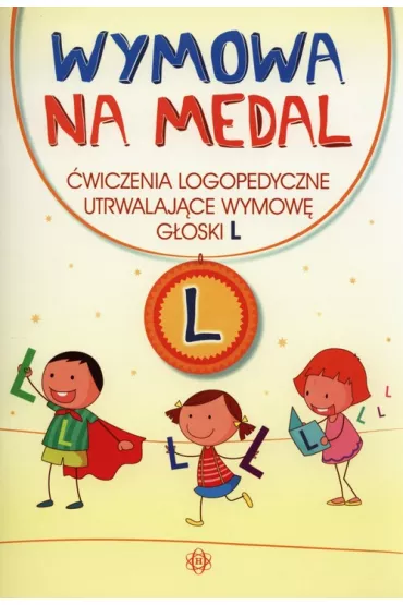 Wymowa na medal �wiczenia logopedyczne utrwalaj�ce wymow� g�oski L