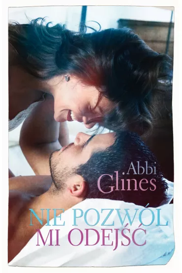 Nie pozw�l mi odej��. Rosemary Beach. Tom 12 - Abbi Glines