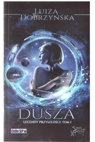 Legendy przysz�o�ci T.1 Dusza - Luiza Dobrzy�ska