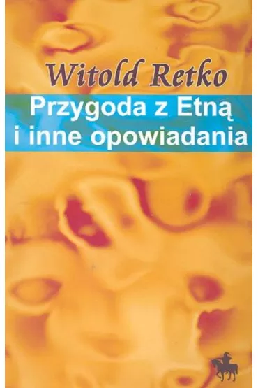 Przygoda z Etn� i inne opowiadania - Witold Retko