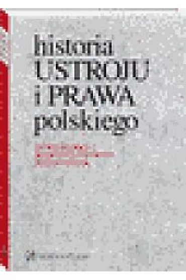 Historia ustroju i prawa polskiego - Bogusaw Lenodorski, Juliusz Bardach, Micha Pietrzak