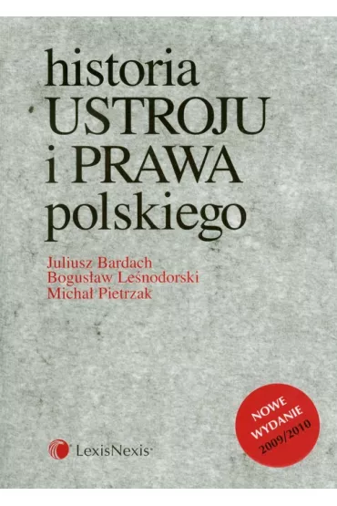 Historia ustroju i prawa polskiego - Bogusaw Lenodorski, Juliusz Bardach, Micha Pietrzak