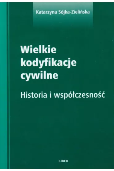 Wielkie kodyfikacje cywilne - Katarzyna S�jka-Zieli�ska