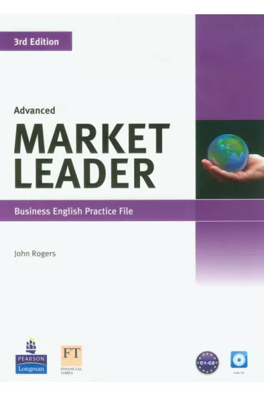 Market Leader. 3rd Edition. Advanced. Practice File plus Audio CD - John Rogers