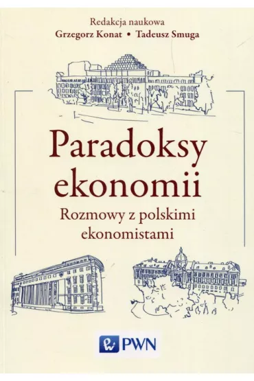 Paradoksy ekonomii - Grzegorz Konat, Tadeusz Smuga