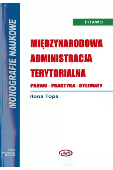 Mi�dzynarodowa administracja terytorialna. Prawo - Ilona Topa