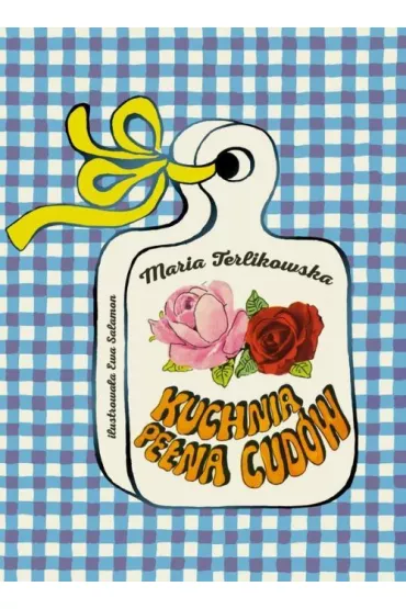 Kuchnia pe�na cud�w - Maria Terlikowska