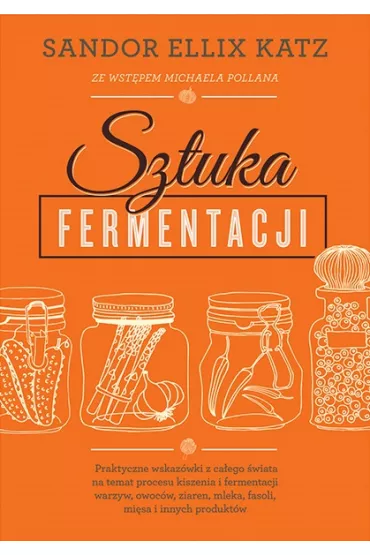 Sztuka fermentacji - Sandor Ellix Katz