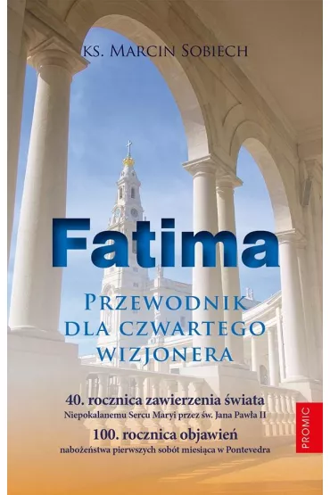 Fatima. Przewodnik dla czwartego wizjonera - Marcin  Ks Sobiech