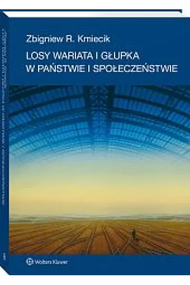 Losy wariata i g�upka w pa�stwie i spo�ecze�stwie - Zbigniew R Kmiecik