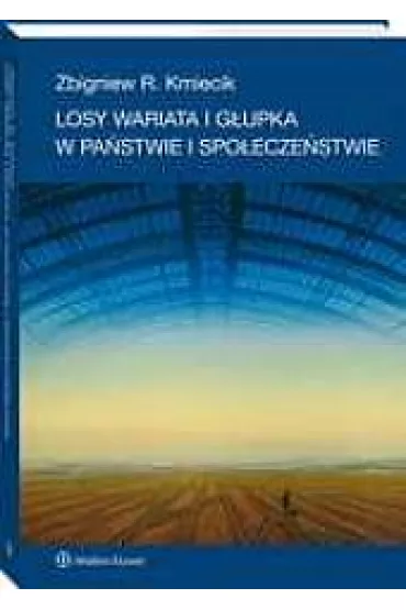 Losy wariata i g�upka w pa�stwie i spo�ecze�stwie - Zbigniew R Kmiecik