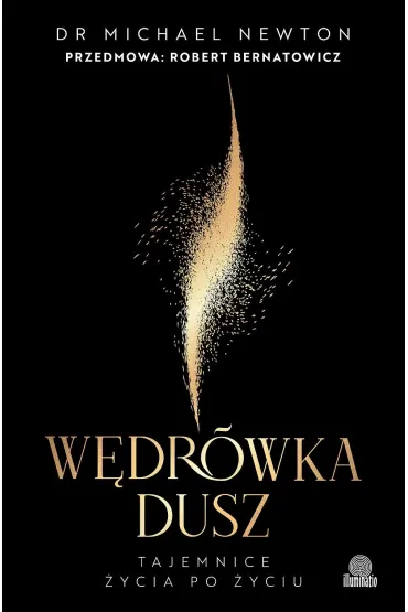 W�dr�wka dusz. Wydanie z przedmow� Roberta Bernatowicza (edycja limitowana) - Michael Newton