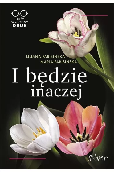 I b�dzie inaczej - Liliana Fabisi�ska, Maria  Fabisi�ska