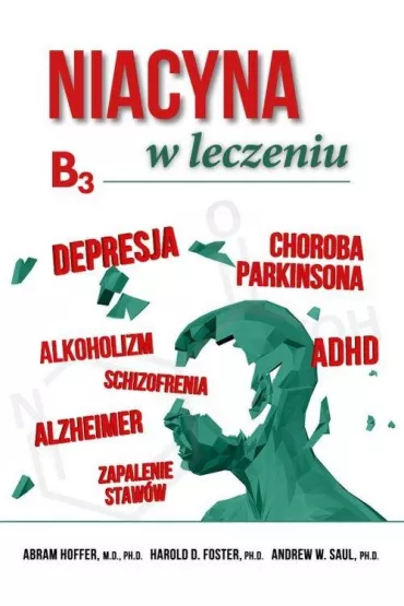 Niacyna (B3) w leczeniu (dodruk 2023) - Abram Hoffer, Foster D Harold, Andrew William Saul
