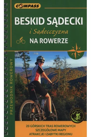 Przewodnik rowerowy.Beskid Sdecki i Sdecczyzna na rowerze - Grzegorz Rukiewicz, Katarzyna Rukiewicz, Laura Rukiewicz