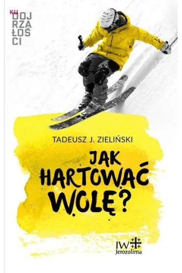 Jak hartowa� wol�? (pocket) - Tadeusz J Zieli�ski