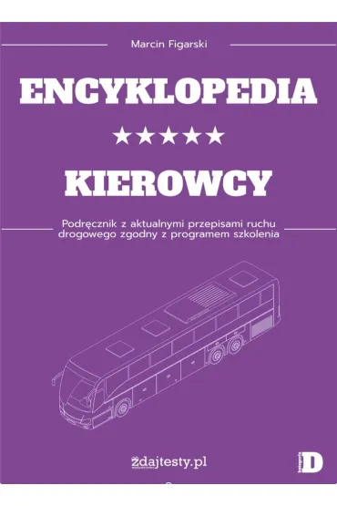 Encyklopedia kierowcy kat. D Podr�cznik - Marcin  Figarski