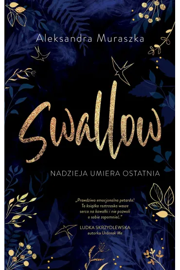 Nadzieja umiera ostatnia. Swallow. Tom 1 - Aleksandra Muraszka