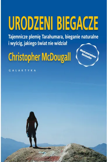 Urodzeni biegacze. Tajemnicze plemi� Tarahumara, bieganie naturalne i wy�cig, jakiego �wiat nie widzia� - Christopher Macdougall