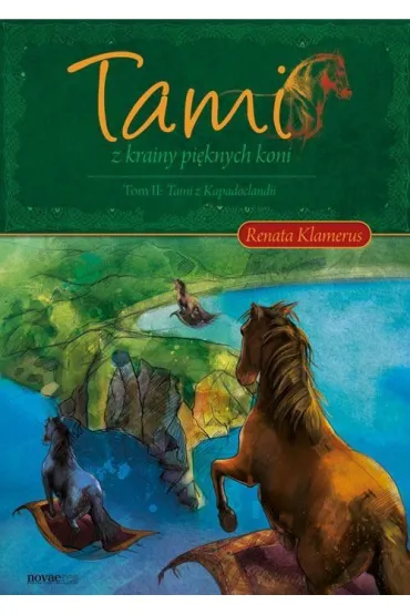 Tami z Krainy Pi�knych Koni. Tom II: Tami z Kapadoclandii - Renata Klamerus