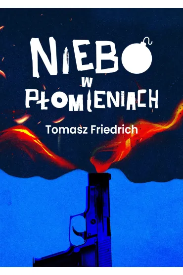 Niebo w p�omieniach - Tomasz  Friedrich
