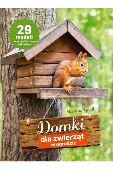 Domki dla zwierz�t w ogrodzie - Marcus Gastl