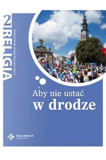 Aby nie usta� w drodze. Podr�cznik do religii do klasy 8 szko�y podstawowej - Danuta Jackowiak, Jan Szpet