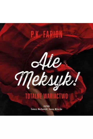 Audiobook Ale Meksyk! Totalne wariactwo mp3 - P. K. Farion