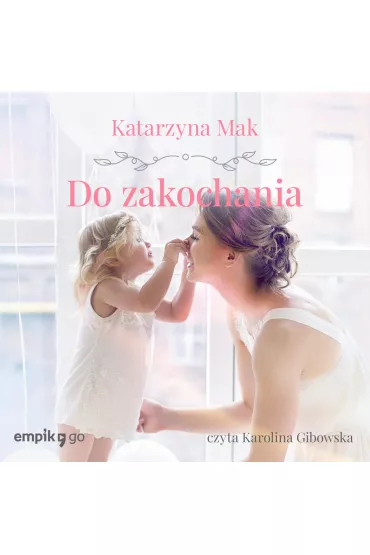 Audiobook Do zakochania mp3 - Katarzyna Mak