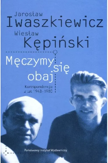 M�czymy si� obaj - Jaros�aw Iwaszkiewicz, Wies�aw K�pi�ski