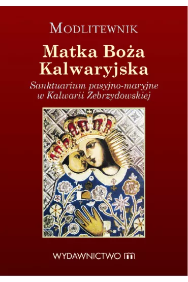 Modlitewnik. Matka Bo�a Kalwaryjska - Tomasz Ponik�o